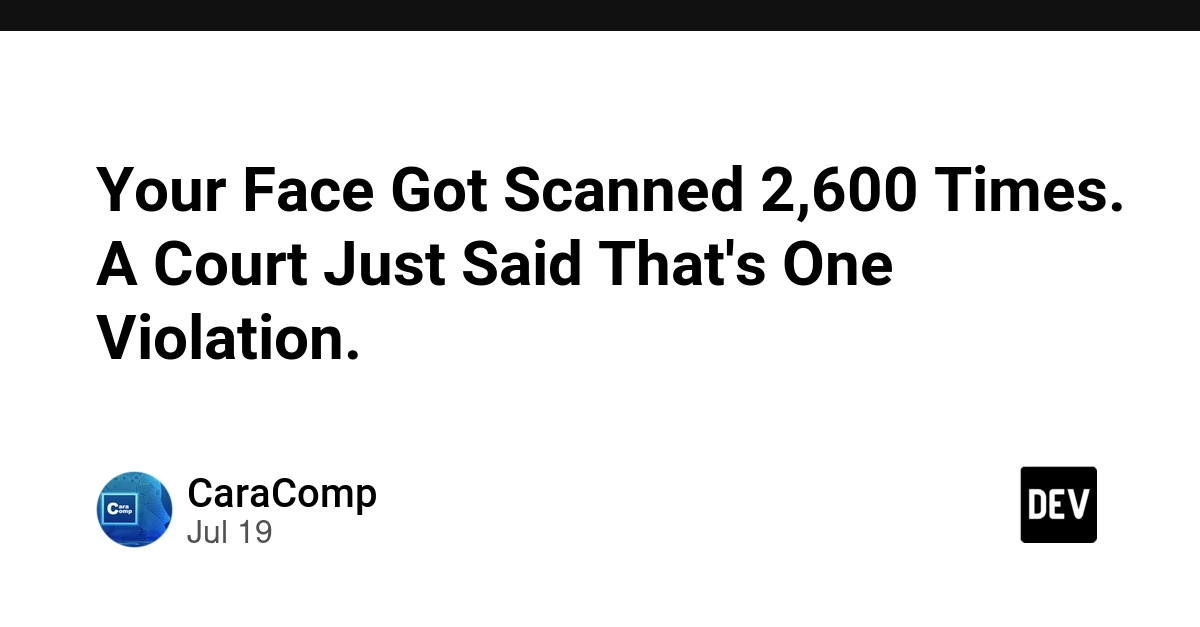 Your Face Got Scanned 2,600 Times. A Court Just Said That's One Violation. source publication image